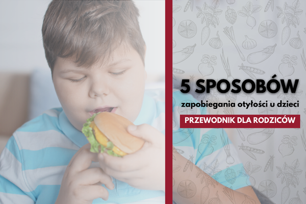 5 sposobów zapobiegania otyłości u dzieci: Przewodnik dla rodziców